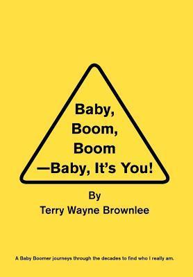 Baby Boom Boom-Baby It's You! - Terry Wayne Brownlee