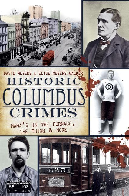 Historic Columbus Crimes: Mama‘s in the Furnace the Thing & More