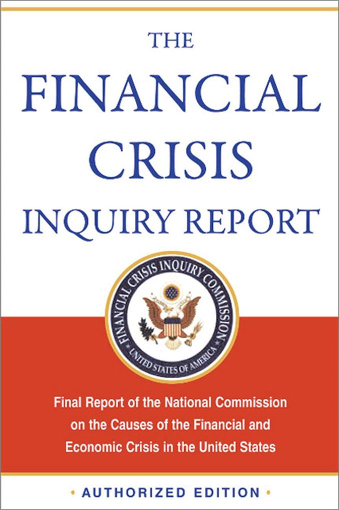 The Financial Crisis Inquiry Report Authorized Edition