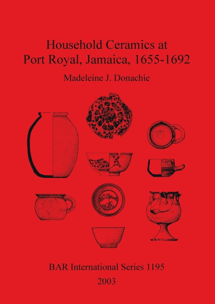 Household Ceramics at Port Royal Jamaica 1655-1692