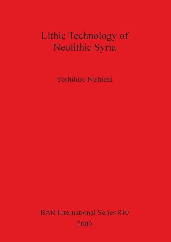 Lithic Technology of Neolithic Syria