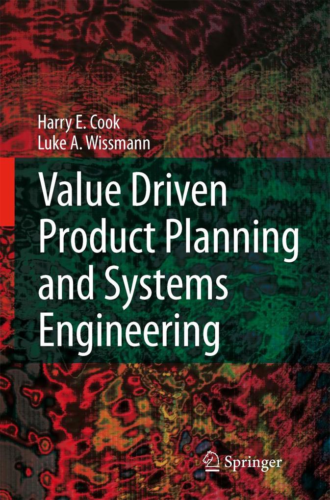 Value Driven Product Planning and Systems Engineering - Harry E. Cook/ Luke A. Wissmann