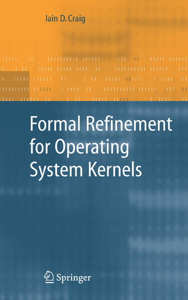 Formal Refinement for Operating System Kernels - Iain D. Craig