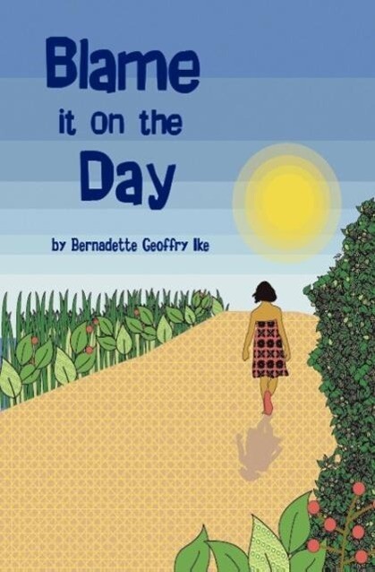 Blame It on the Day als Taschenbuch von Bernadette Geoffry Ike