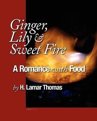 Ginger  and Sweet Fire - A Romance with Food