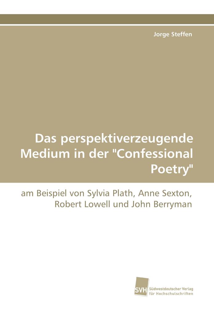 Das perspektiverzeugende Medium in der 'Confessional Poetry'
