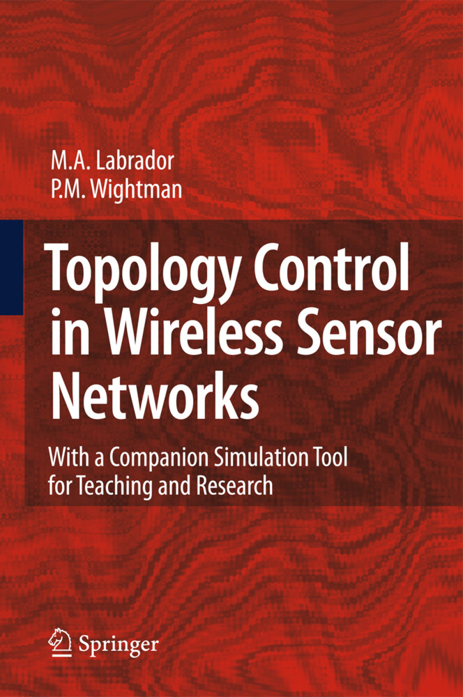 Topology Control in Wireless Sensor Networks - Miguel A. Labrador/ Pedro M. Wightman