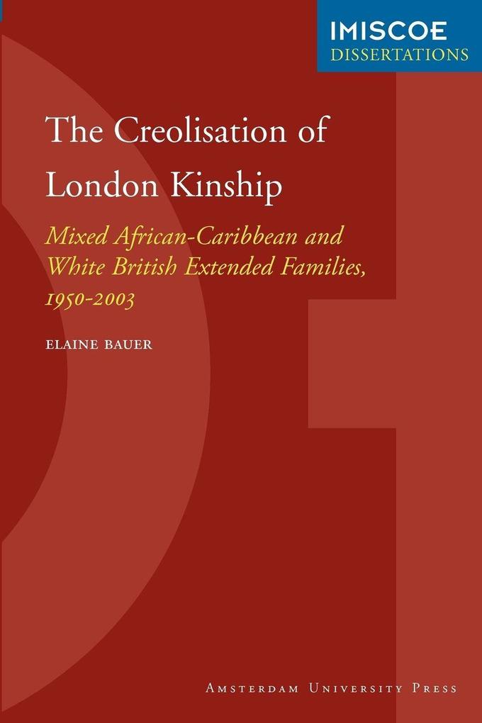The Creolisation of London Kinship. Mixed African-Caribbean and White British Extended Families 1950-2003