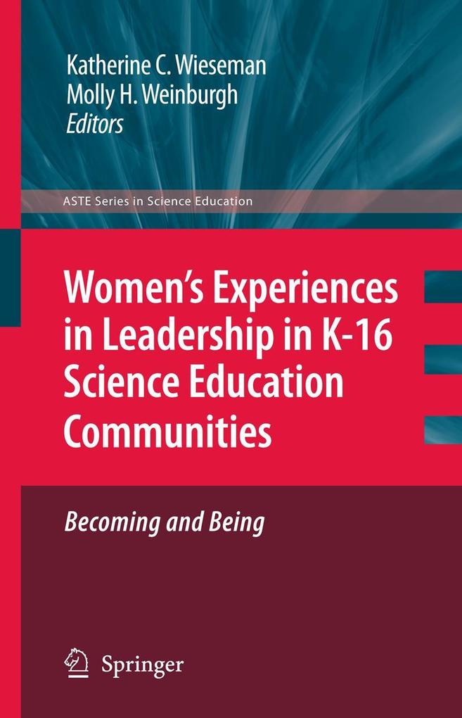 Women's Experiences in Leadership in K-16 Science Education Communities Becoming and Being