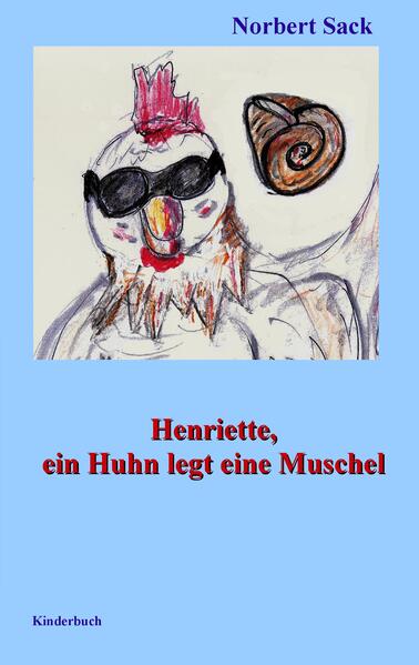 Henriette ein Huhn legt eine Muschel - Norbert Sack