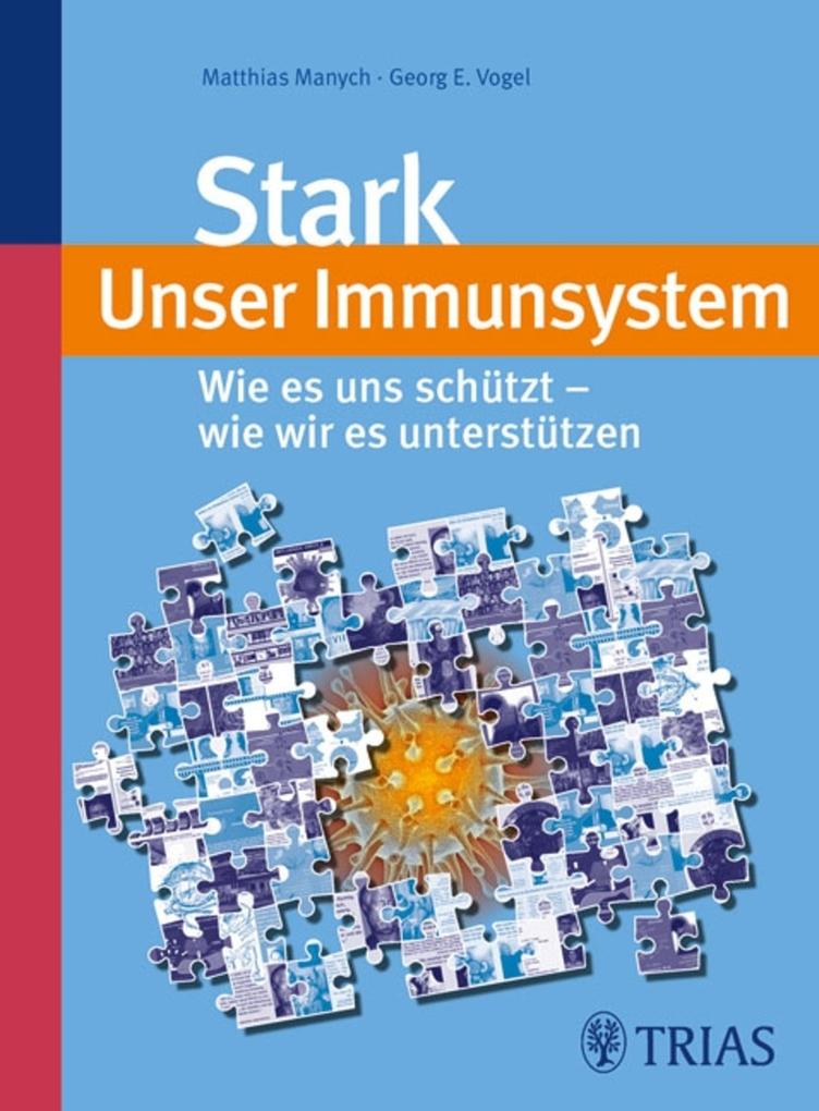 Stark - unser Immunsystem - Matthias Manych/ Georg Vogel