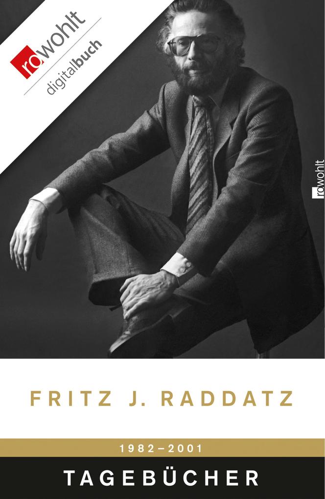 Tagebücher - Fritz J. Raddatz