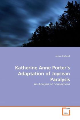 Katherine Anne Porter's Adaptation of Joycean Paralysis - Jamie Colwell