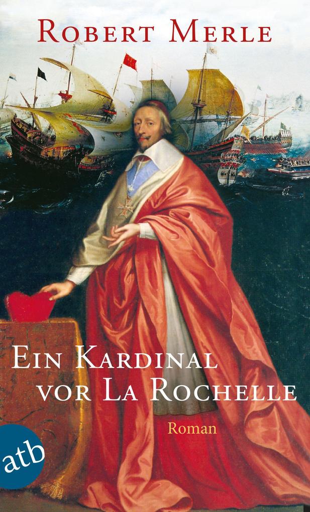 Ein Kardinal vor La Rochelle - Robert Merle