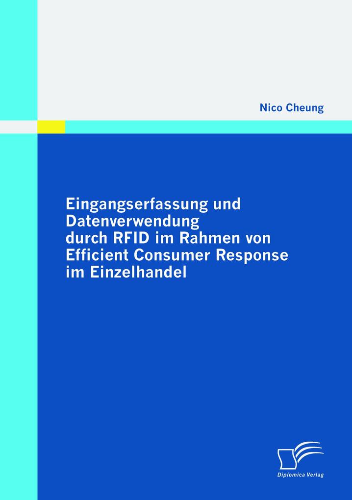Eingangserfassung und Datenverwendung durch RFID im Rahmen von Efficient Consumer Response im Einzelhandel - Nico Cheung