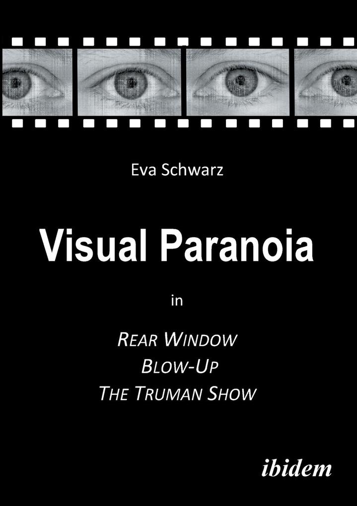 Visual Paranoia in Rear Window Blow-Up and The Truman Show.