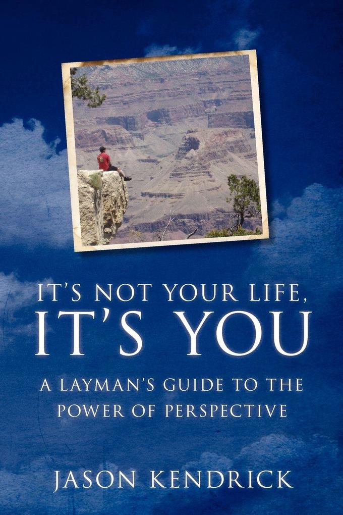 It's Not Your Life It's You!