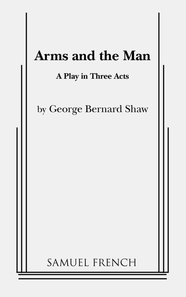Arms and the Man - Hannah Bos/ Paul Thureen/ George Bernard Shaw