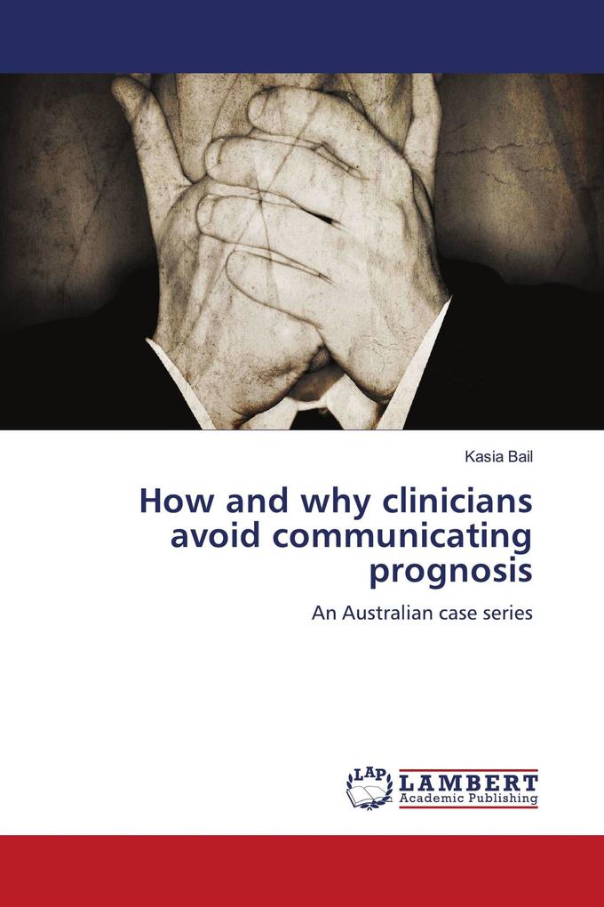 How and why clinicians avoid communicating prognosis