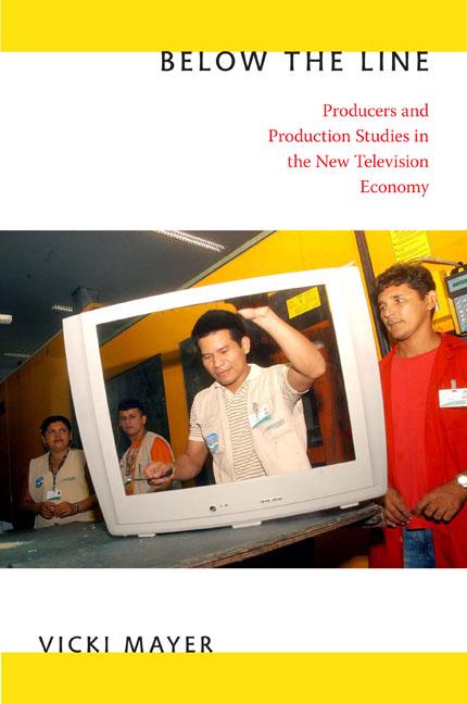 Below the Line: Producers and Production Studies in the New Television Economy
