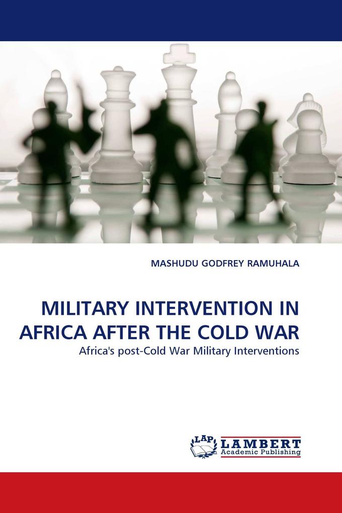 MILITARY INTERVENTION IN AFRICA AFTER THE COLD WAR