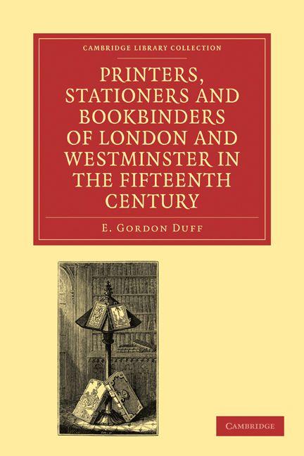Printers Stationers and Bookbinders of London and Westminster in the Fifteenth Century