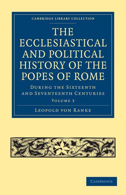 The Ecclesiastical and Political History of the Popes of Rome - Volume 3