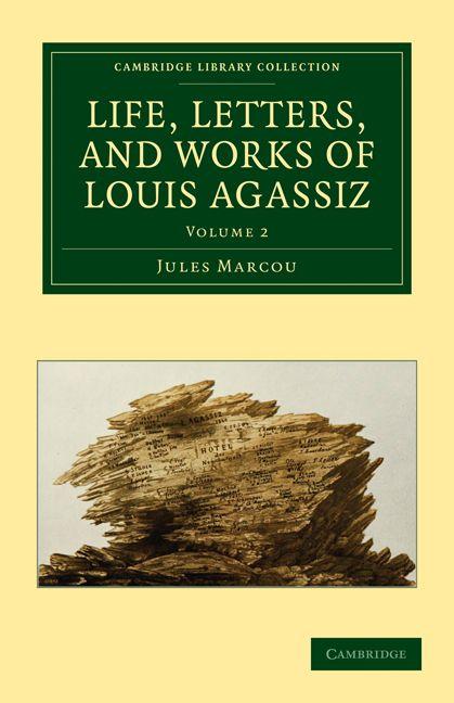 Life Letters and Works of Louis Agassiz - Volume 2
