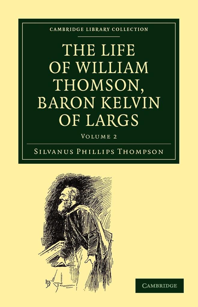 The Life of William Thomson Baron Kelvin of Largs - Volume 2
