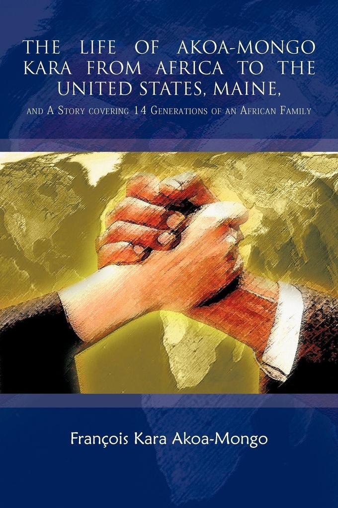 The Life of Akoa-Mongo Kara from Africa to the United States Maine
