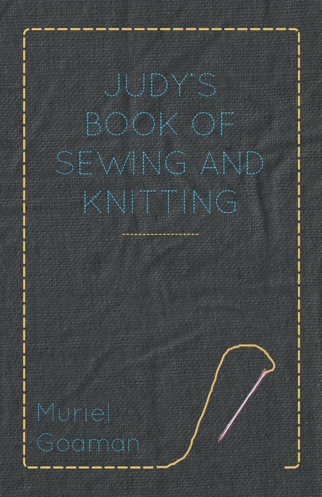 Judy´s Book Of Sewing And Knitting als Taschenbuch von Muriel Goaman