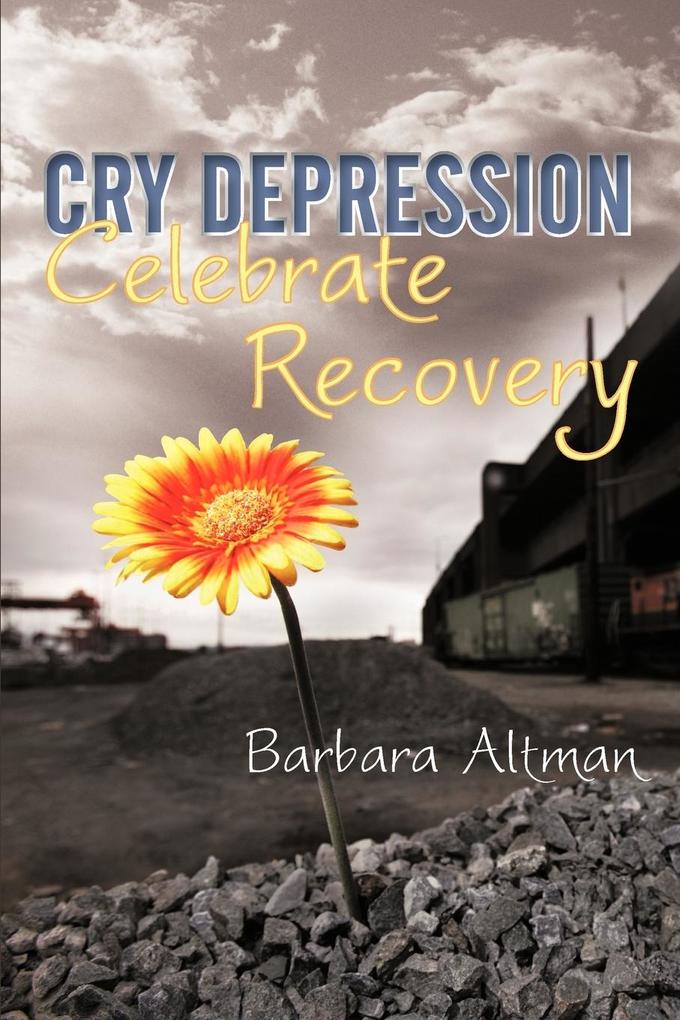 Cry Depression Celebrate Recovery