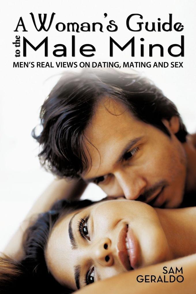 A Woman's Guide to the Male Mind
