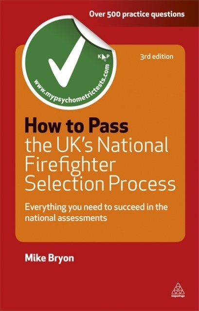 How to Pass the UK‘s National Firefighter Selection Process: Everything You Need to Know to Succeed in the National Assessments (Revised)