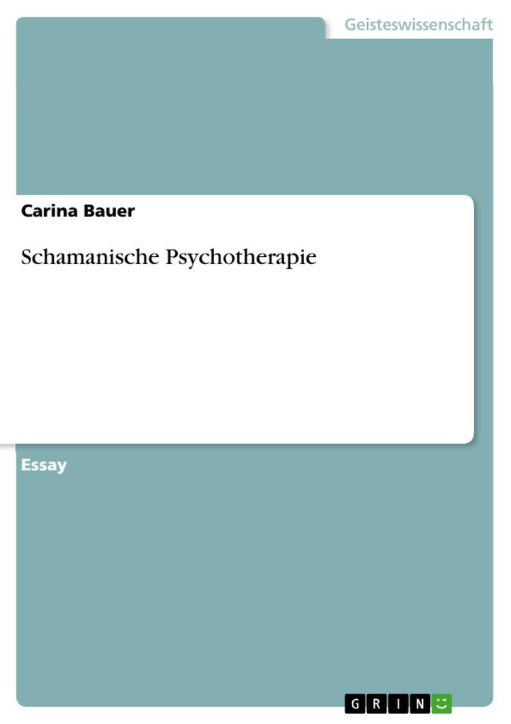 Schamanische Psychotherapie - Carina Bauer