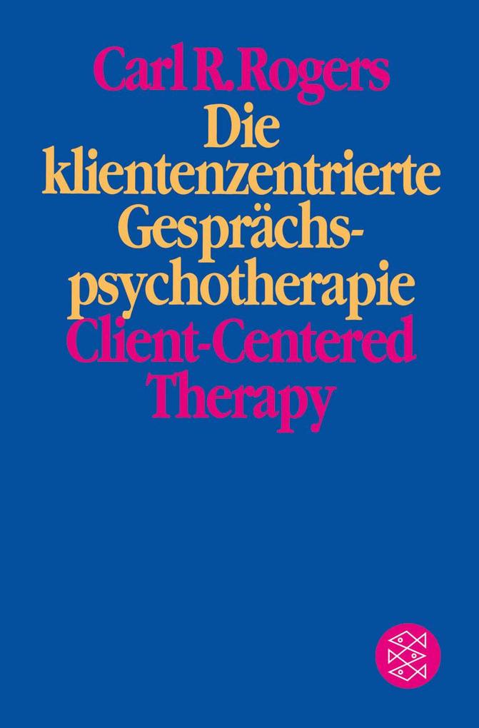 Die klientenzentrierte Gesprächspsychotherapie - Carl R. Rogers