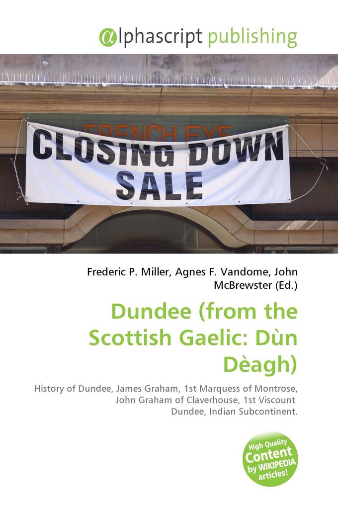 Dundee (from the Scottish Gaelic: Dùn Dèagh)
