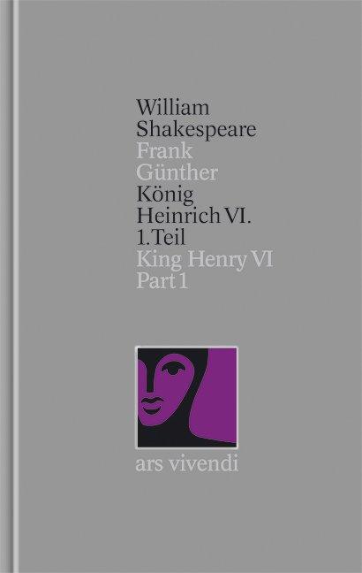 König Heinrich VI 1. Teil / King Henry VI Part I (Shakespeare Gesamtausgabe Band 26) - zweisprachige Ausgabe - William Shakespeare