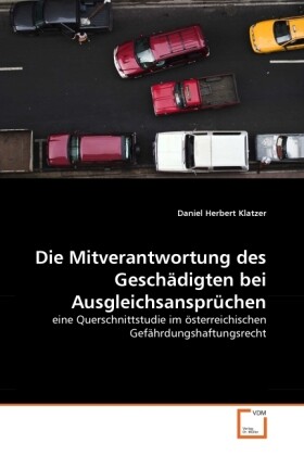 Die Mitverantwortung des Geschädigten bei Ausgleichsansprüchen - Daniel Herbert Klatzer