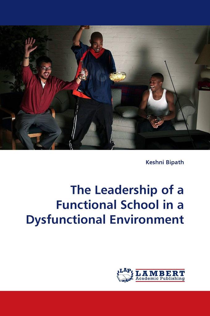 The Leadership of a Functional School in a Dysfunctional Environment
