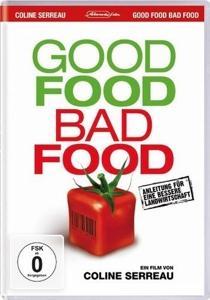 Good Food Bad Food - Anleitung für eine bessere Landwirtschaft