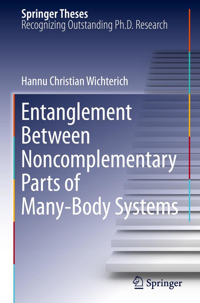 Entanglement Between Noncomplementary Parts of Many-Body Systems - Hannu Christian Wichterich