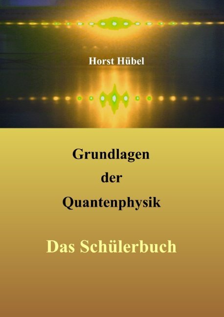 Grundlagen der Quantenphysik - Horst Hübel