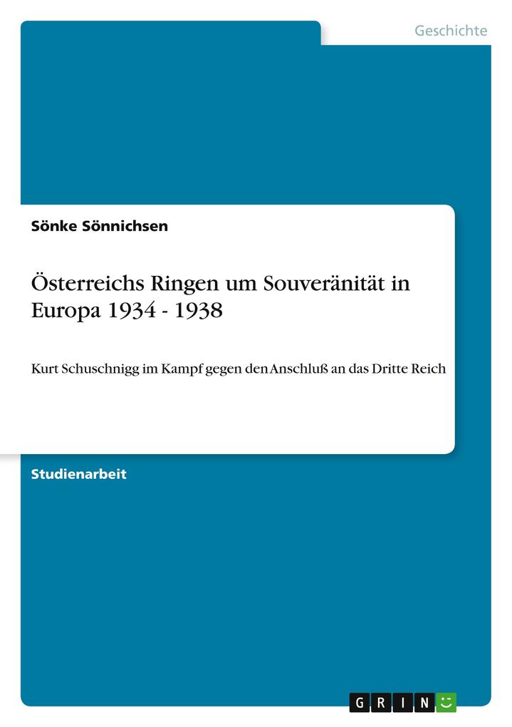 Österreichs Ringen um Souveränität in Europa 1934 - 1938 - Sönke Sönnichsen