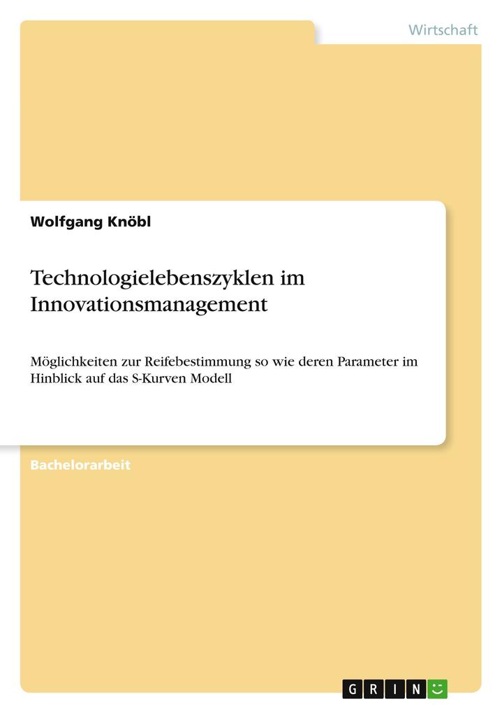 Technologielebenszyklen im Innovationsmanagement - Wolfgang Knöbl