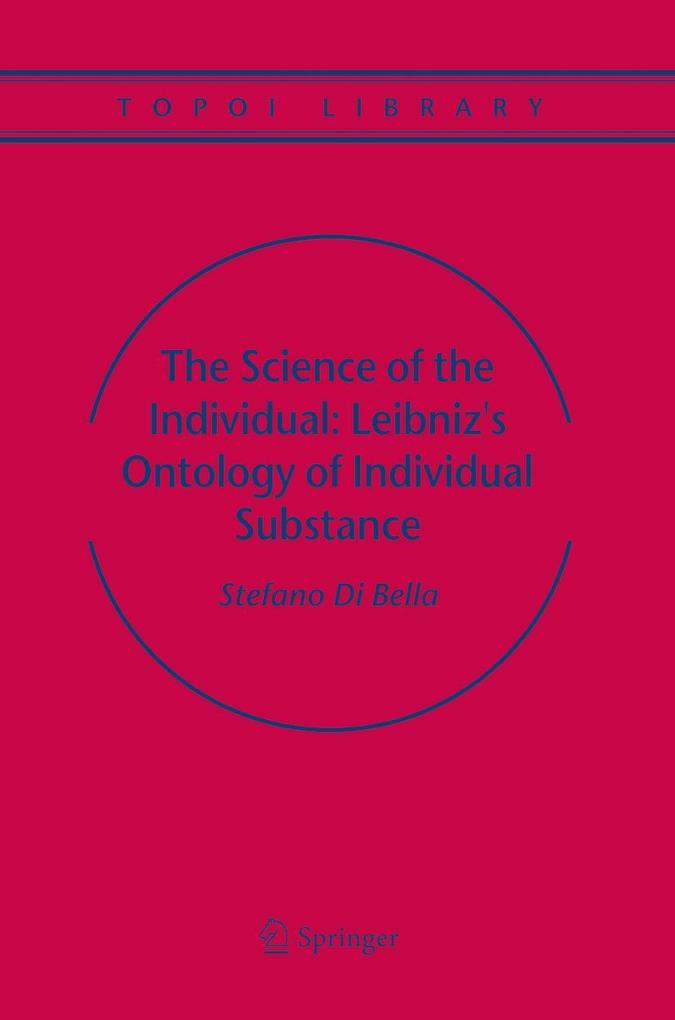 The Science of the Individual: Leibniz's Ontology of Individual Substance