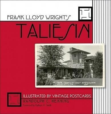 Frank Lloyd Wright‘s Taliesin: Illustrated by Vintage Postcards /
