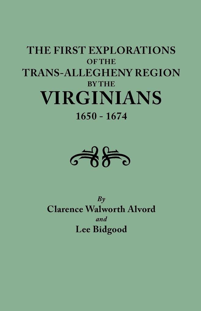 First Explorations of the Trans-Allegheny Region by the Virginians 1650-1674