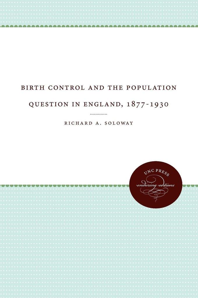 Birth Control and the Population Question in England 1877-1930