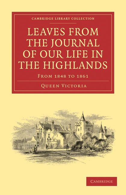 Leaves from the Journal of Our Life in the Highlands from 1848 to 1861